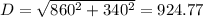 D=\sqrt{860^2+340^2}=924.77