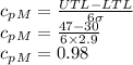 c_p_{M}=\frac{UTL-LTL}{6\sigma}\\c_p_{M}=\frac{47-30}{6\times 2.9}\\c_p_{M}=0.98