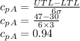c_p_{A}=\frac{UTL-LTL}{6\sigma}\\c_p_{A}=\frac{47-30}{6\times 3}\\c_p_{A}=0.94