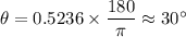 \theta = 0.5236 \times \dfrac{180}{\pi} \approx 30^\circ