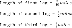 \texttt{Length of first leg = }\frac{3}{10}miles\\\\\texttt{Length of second leg = }\frac{1}{2}miles\\\\\texttt{Length of third leg = }\frac{2}{5}miles