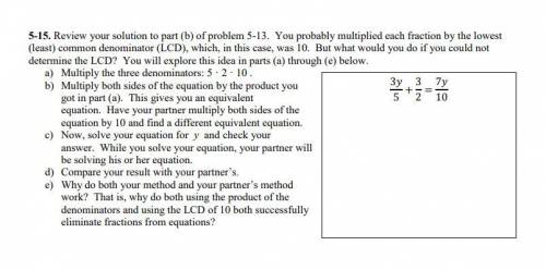 Review your solution to part (b) of problem 5-13. You probably multiplied each fraction by the lowes