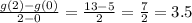 \frac{g(2)-g(0)}{2-0}=\frac{13-5}{2}=\frac{7}{2}=3.5