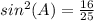 sin^2(A)=\frac{16}{25}