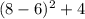 (8-6)^2+4