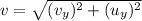 v=\sqrt{(v_y)^2+(u_y)^2}