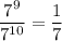 \dfrac{7^9}{7^{10}} = \dfrac{1}{7}