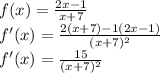 f(x)=\frac{2x-1}{x+7}\\f'(x)=\frac{2(x+7)-1(2x-1)}{(x+7)^2} \\f'(x)=\frac{15}{(x+7)^2}