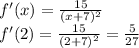 f'(x)=\frac{15}{(x+7)^2}\\f'(2)=\frac{15}{(2+7)^2}=\frac{5}{27}