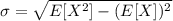 \sigma=\sqrt{E[X^2]-(E[X])^2}