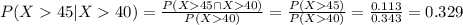 P(X45 | X40)= \frac{P(X45 \cap X40)}{P(X40)}= \frac{P(X45)}{P(X40)}= \frac{0.113}{0.343}= 0.329