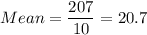Mean =\displaystyle\frac{207}{10} = 20.7
