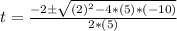 t= \frac{-2\pm \sqrt{(2)^2 - 4*(5)*(-10)}}{2*(5)}