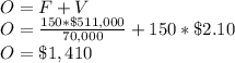 O = F+V\\O=\frac{150*\$511,000}{70,000} +150*\$2.10\\O=\$1,410
