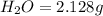 H_2O=2.128g