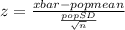 z=\frac{xbar-pop mean}{\frac{pop SD}{\sqrt{n} } }
