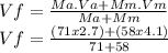 Vf = \frac{Ma.Va + Mm.Vm}{Ma + Mm} \\ Vf=\frac{(71 x 2.7) + (58 x 4.1)}{71+58}
