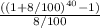\frac{((1+8/100)^{40} -1)}{8/100}
