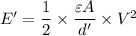 E'=\dfrac{1}{2}\times \dfrac{\varepsilon A}{d'}\times V^2
