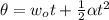 \theta = w_{o}t + \frac{1}{2} \alpha t^{2}