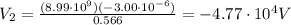V_2=\frac{(8.99\cdot 10^9)(-3.00\cdot 10^{-6})}{0.566}=-4.77\cdot 10^4 V