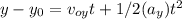y-y_{0} =v_{oy} t+1/2(a_{y} )t^2
