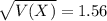 \sqrt{V(X)} = 1.56