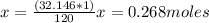 x = \frac{(32.146 * 1)}{120}                     x = 0.268 moles