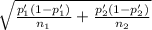 \sqrt{\frac{p'_1(1-p'_1)}{n_1} +\frac{p'_2(1-p'_2)}{n_2} }