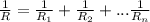 \frac{1}{R}=\frac{1}{R_1}+\frac{1}{R_2}+...\frac{1}{R_n}