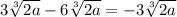 3\sqrt[3]{2a}-6\sqrt[3]{2a}=-3\sqrt[3]{2a}