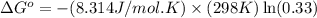 \Delta G^o=-(8.314J/mol.K)\times (298K)\ln (0.33)
