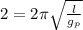 2=2\pi \sqrt{\frac{l}{g_{p} } }