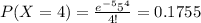 P(X=4) = \frac{e^{-5} 5^4}{4!}=0.1755