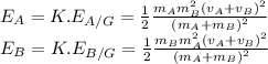 E_A=K.E_{A/G}=\frac{1}{2}\frac{m_Am_B^2(v_A+v_B)^2}{(m_A+m_B)^2}\\E_B=K.E_{B/G}=\frac{1}{2}\frac{m_Bm_A^2(v_A+v_B)^2}{(m_A+m_B)^2}