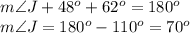 m\angle J+48^o+62^o=180^o\\m\angle J=180^o-110^o=70^o