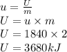 u=\frac{U}{m}\\U=u \times m\\U=1840 \times 2\\U=3680 kJ