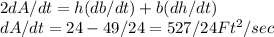 2dA/dt= h(db/dt)+b(dh/dt) \\dA/dt=24-49/24 = 527/24 Ft^2/sec