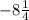 -8\frac{1}{4}