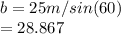 b=25m/sin(60)\\=28.867