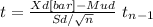 t= \frac{Xd[bar]-Mud}{Sd/\sqrt{n} } ~t_{n-1}