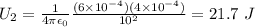 U_2 = \frac{1}{4\pi\epsilon_0}\frac{(6\times 10^{-4})(4\times 10^{-4})}{10^2} = 21.7~J