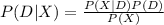 P(D|X)=\frac{P(X|D)P(D)}{P(X)}