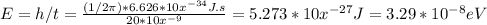 E=h/t = \frac{(1/2\pi)*6.626*10x^{-34} J.s}{20*10x^{-9} } = 5.273*10x^{-27} J =  3.29* 10^{-8} eV