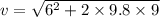 v=\sqrt{6^2+2\times9.8\times9}