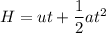 H=ut+\dfrac{1}{2}at^2