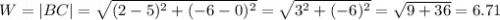 W=|BC|=\sqrt{(2-5)^2+(-6-0)^2}=\sqrt{3^2+(-6)^2}=\sqrt{9+36}=6.71