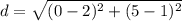 d=\sqrt{(0-2)^{2}+(5-1)^{2}}