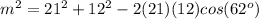 m^2=21^2+12^2-2(21)(12)cos(62^o)