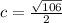 c=\frac{\sqrt{106}}{2}